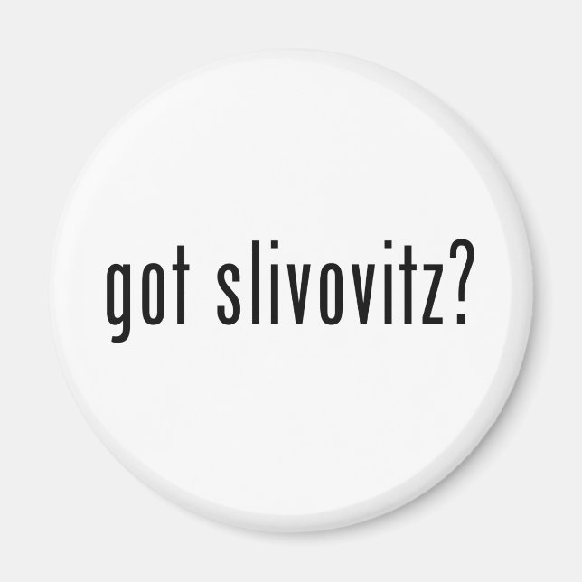 got slivovitz? magnet (Front)