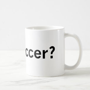got soccer? coffee mug