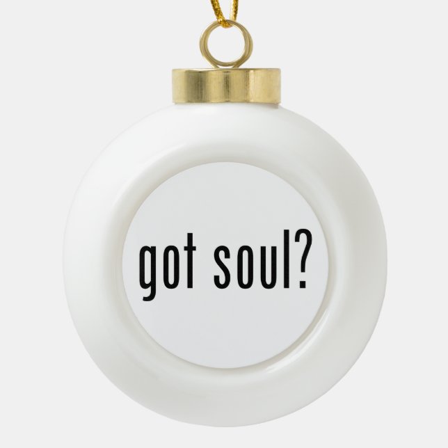 got soul? ceramic ball christmas ornament (Front)