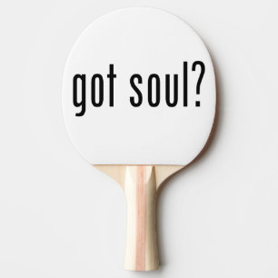got soul? ping pong paddle