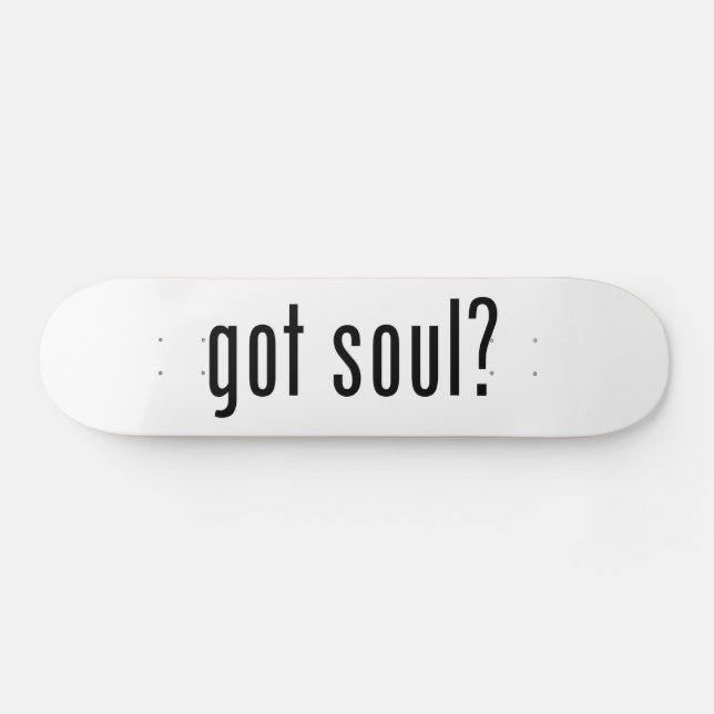 got soul? skateboard (Horz)