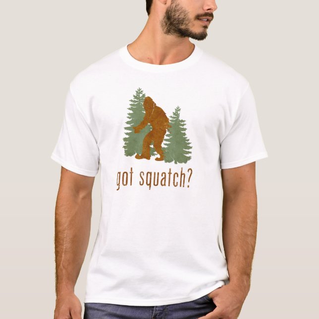 Got Squatch? T-Shirt (Front)
