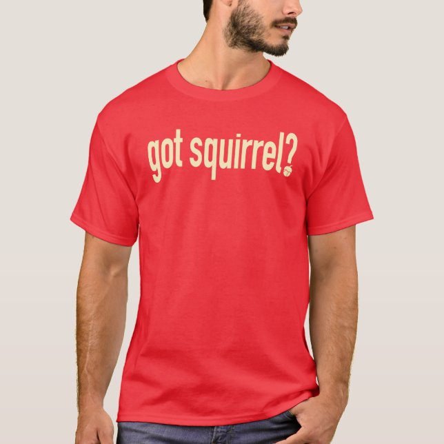 Got Squirrel Rally Squirrel T-Shirt (Front)