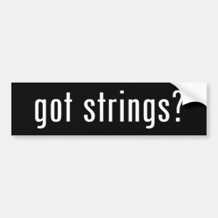 got strings? bumper sticker