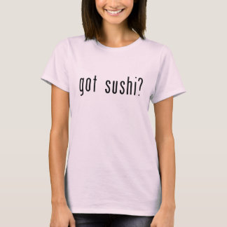 got sushi? T-Shirt