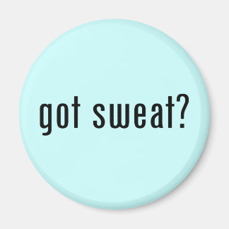 got sweat? magnet