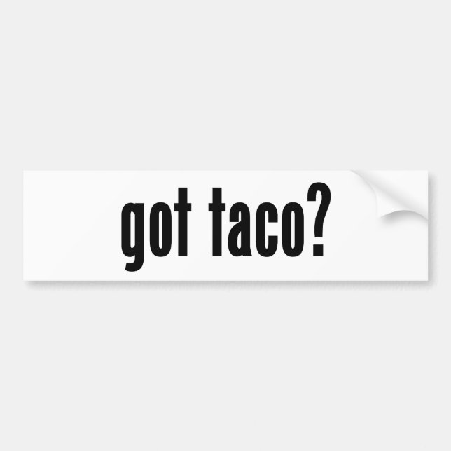 got taco? bumper sticker (Front)