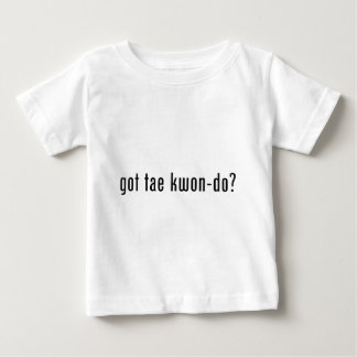 got tae kwon do? baby T-Shirt