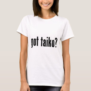 got taiko? T-Shirt