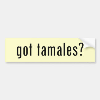 got tamales? bumper sticker
