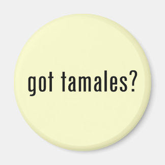 got tamales? magnet