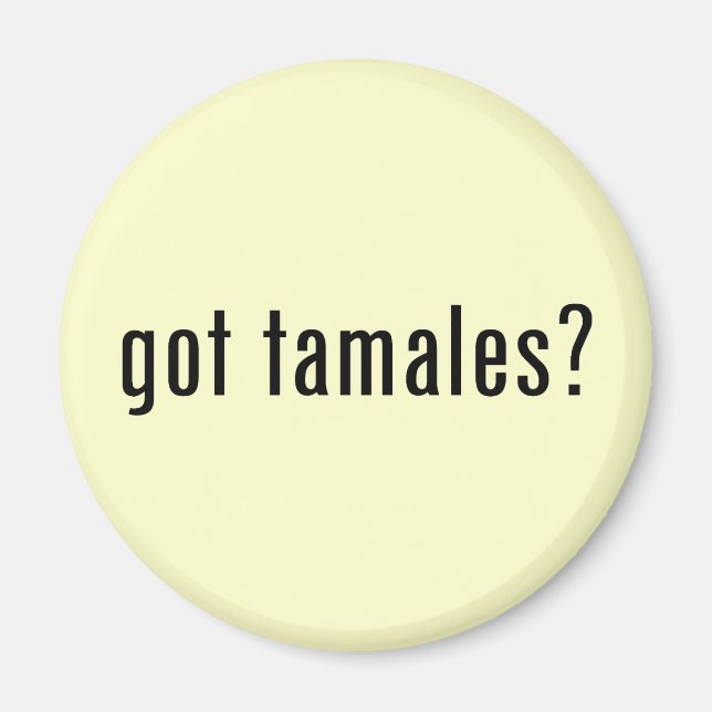 got tamales? magnet (Front)