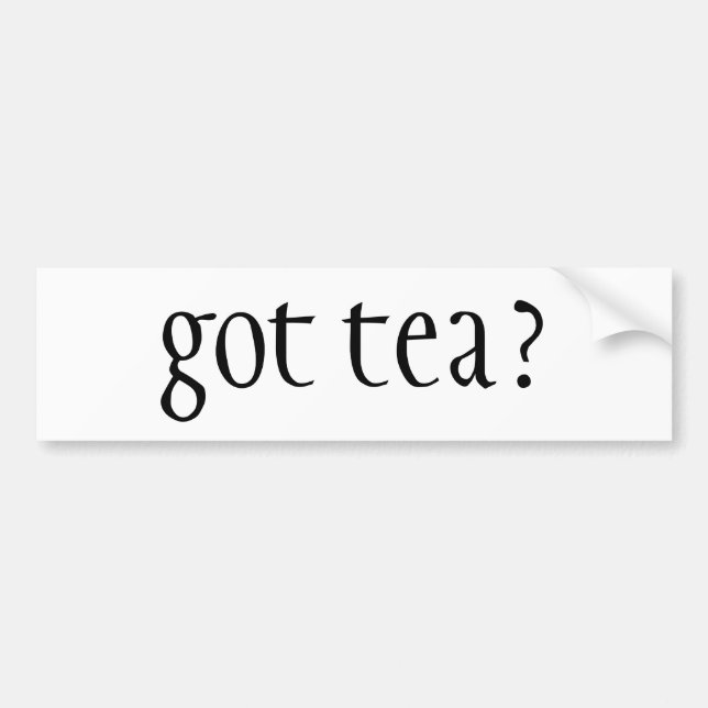 got tea? bumper sticker (Front)