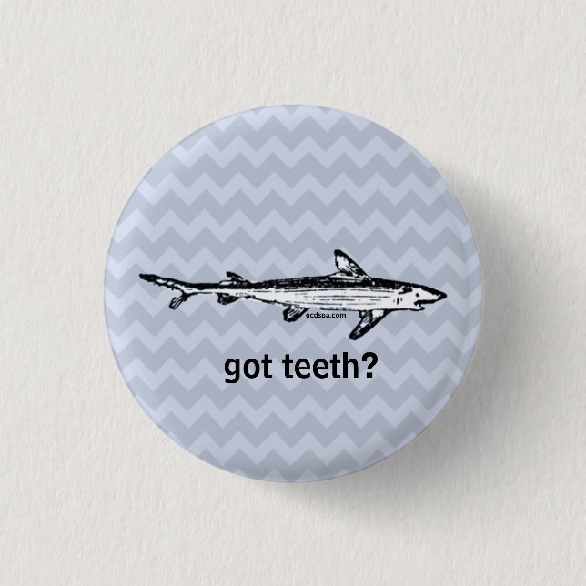 Got Teeth? Button (Front)