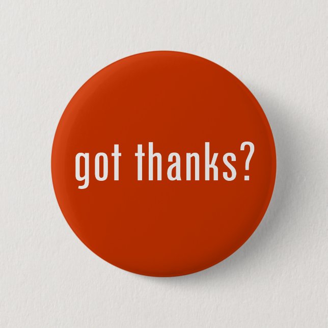 got thanks? 6 cm round badge (Front)