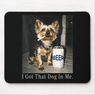 Got That Dog in Funny Yorkie Smoking Cigarette Mouse Pad