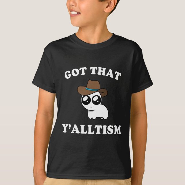 Got That Y'alltism Autism Creature Meme  T-Shirt (Front)