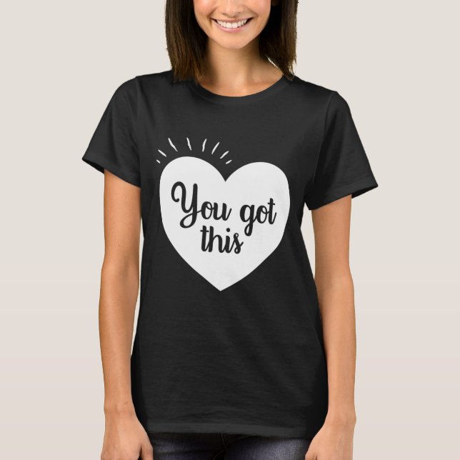 Got This - Motivational Teacher  T-Shirt (Front)