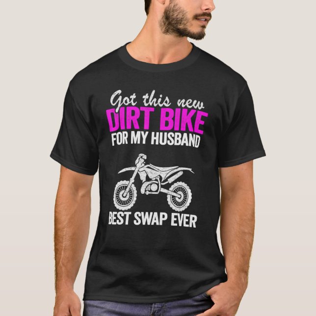 Got This New Dirt Bike For My Husband Moto Mum Mot T-Shirt (Front)