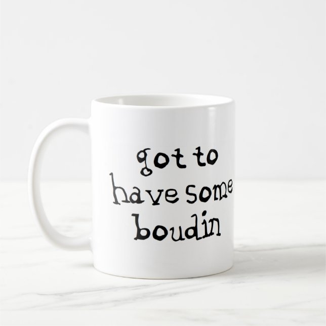 got to have some boudin coffee mug (Left)