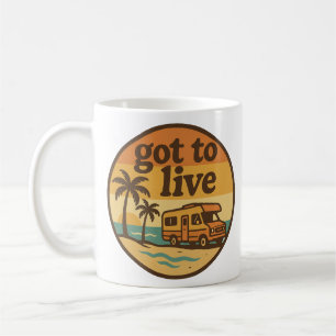 Got To Live Coffee Mug