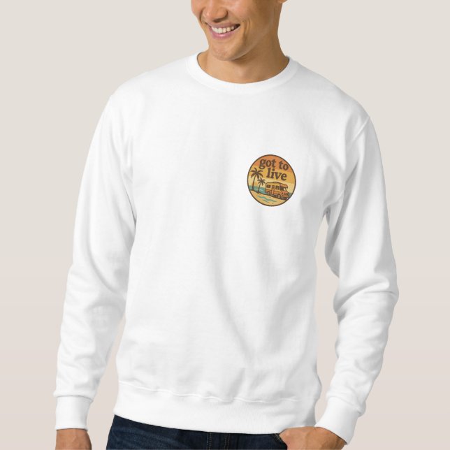Got To Live Sweatshirt (Front)