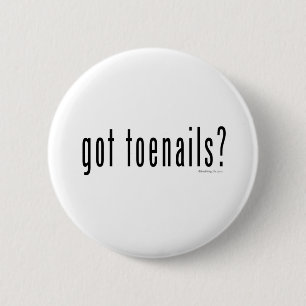 Got toenails? 6 cm round badge
