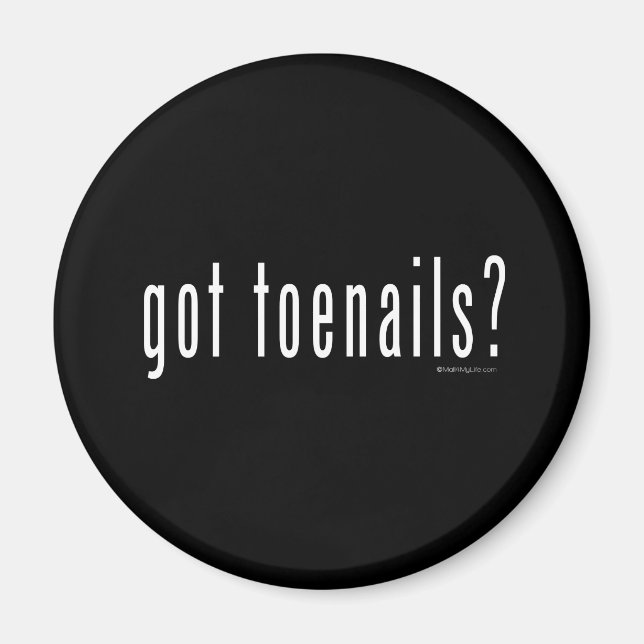 Got toenails? magnet (Front)
