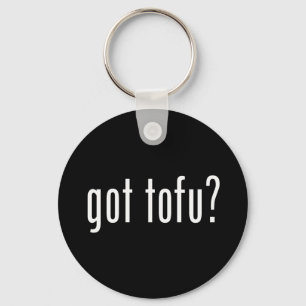 Got Tofu? Vegan Vegetarian Protein! Key Ring