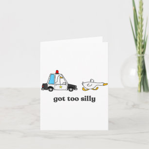 Got Too Silly Funny Goose Humor Animal Lovers  Card