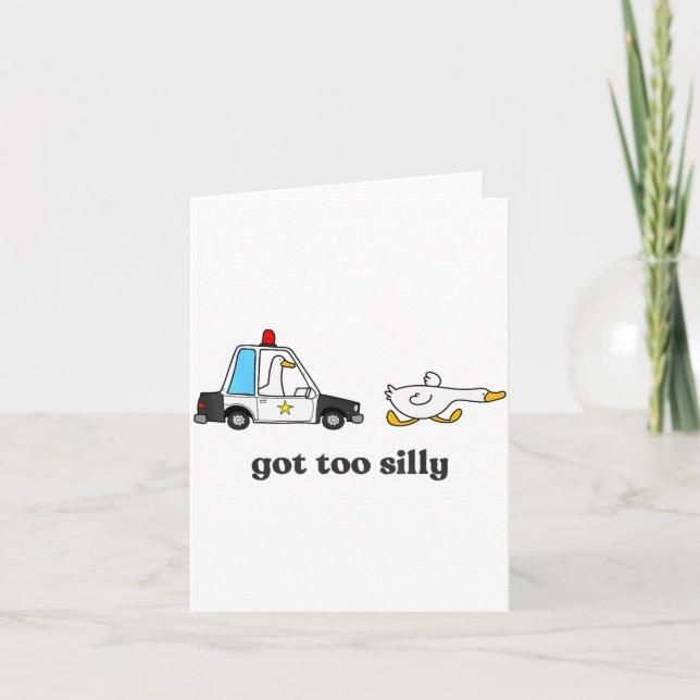 Got Too Silly Funny Goose Humor Animal Lovers  Card (Front)
