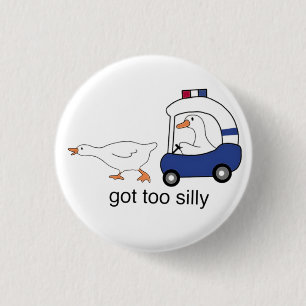 Got Too Silly Funny Goose Police Humour 3 Cm Round Badge
