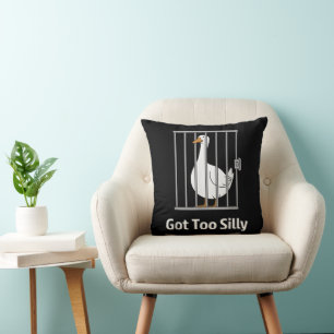 Got Too Silly Funny Goose Pun Humour for Animal Lo Cushion