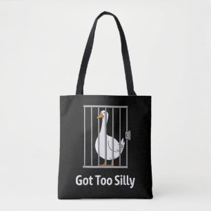 Got Too Silly Funny Goose Pun Humour for Animal Lo Tote Bag