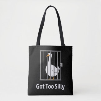 Got Too Silly Funny Goose Pun Humour for Animal Lo Tote Bag