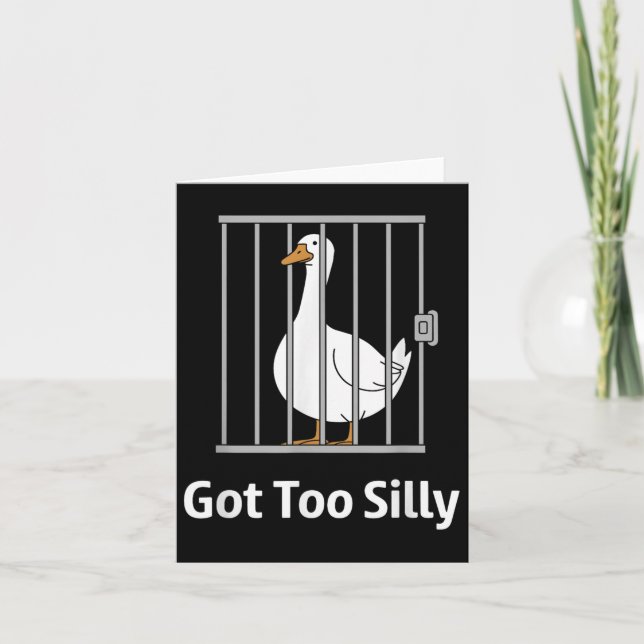 Got Too Silly Funny Goose Pun Humour Shirt For Ani Card (Front)