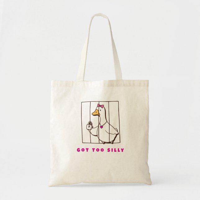 Got too Silly Funny Goose  Tote Bag (Front)