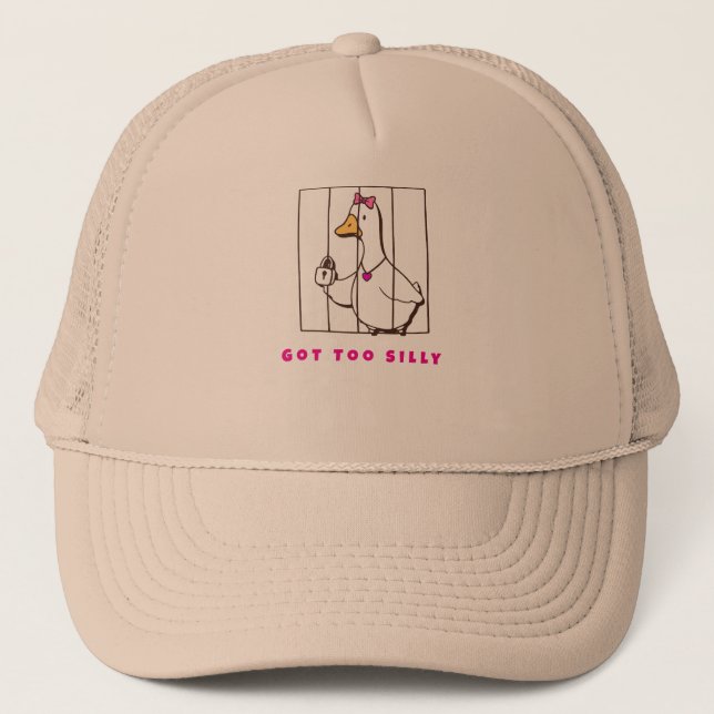 Got too Silly Funny Goose Trucker Hat (Front)