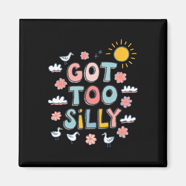 Got Too Silly Funny Meme Duck Goose Lover 100 Days Magnet (Front)