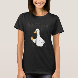 Got Too Silly Funny Silly Goose Meme T-Shirt