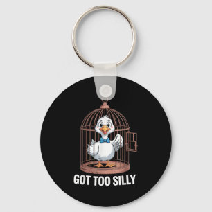 Got Too Silly Goose, Funny Jail Duck  Key Ring