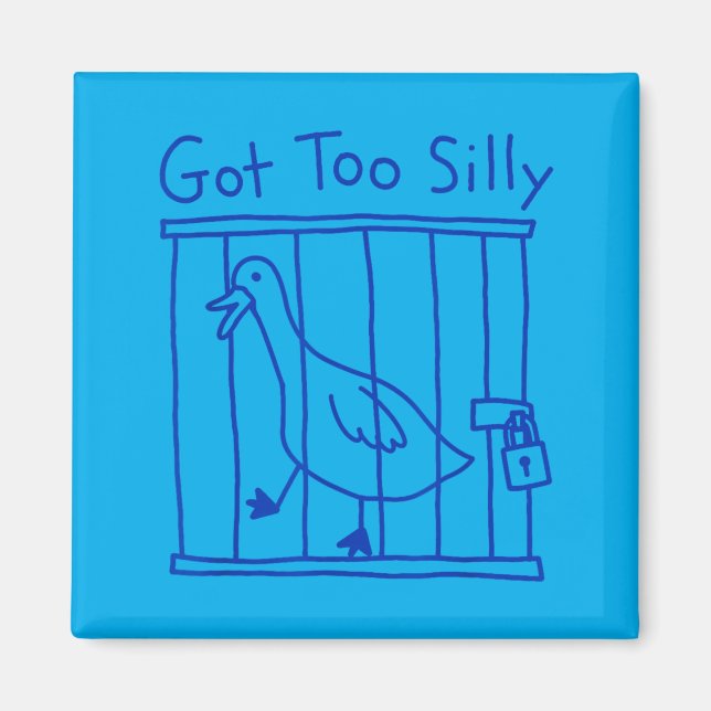 Got Too Silly Goose Meme Funny Duck Goose Bird Magnet (Front)