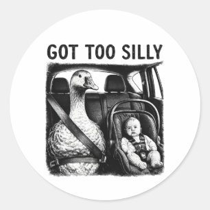 Got Too Silly Goose Seatbelt Baby Car Seat Funny G Classic Round Sticker