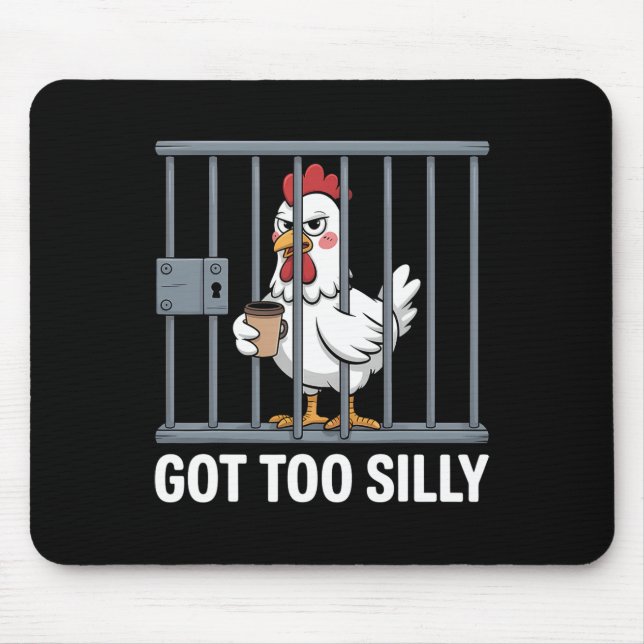 Got Too Silly Humour Pun Funny Chicken Lover  Mouse Pad (Front)