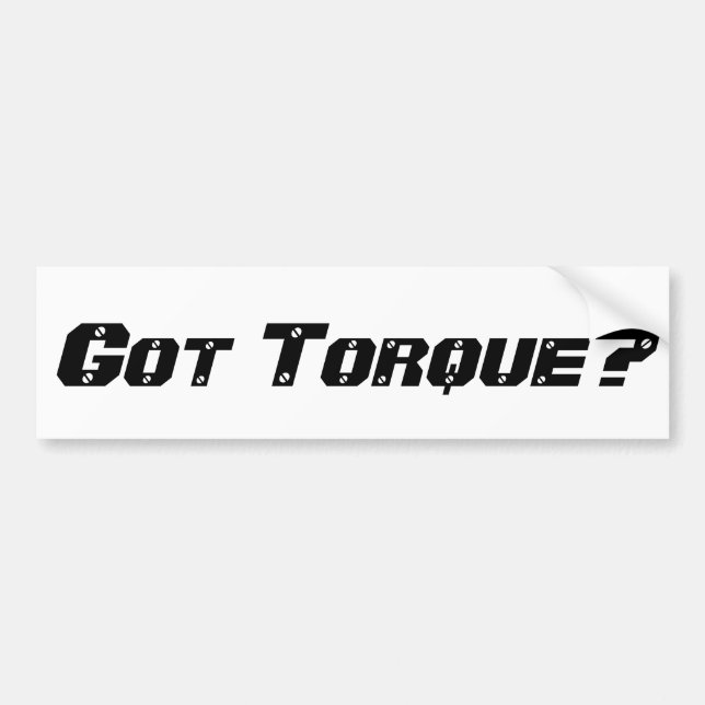 Got Torque? Bumper Sticker (Front)