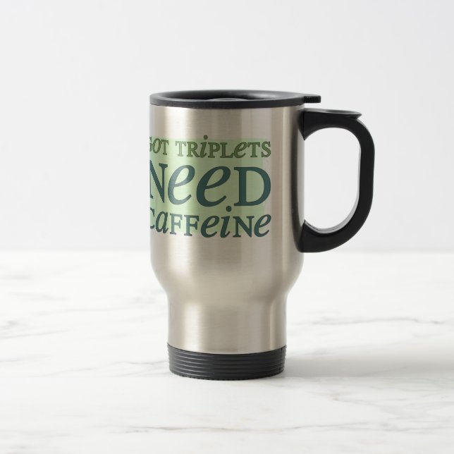 Got Triplets NEED Caffeine Travel Mug (Right)
