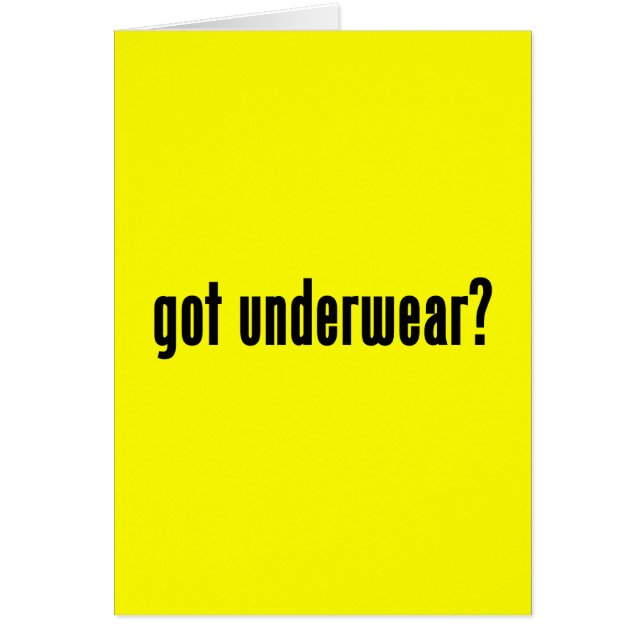 got underwear? (Front)