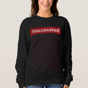 Got Vaccinated Vaccine Humor Joke Social Distanci Sweatshirt