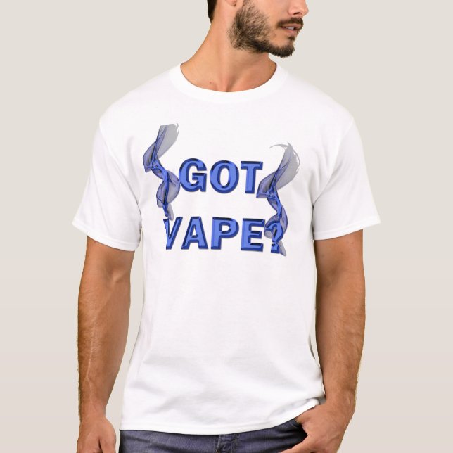 Got Vape? T-Shirt (Front)
