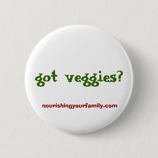 got veggies?, nourishingyourfamily.com 6 cm round badge